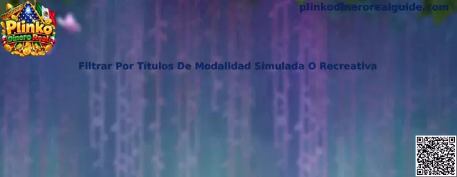 Guía para filtrar títulos de modalidad simulada o recreativa de Plinko