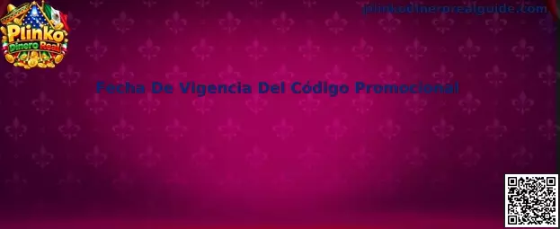 Fecha De Vigencia Del Código Promocional en Plinko Dinero Real