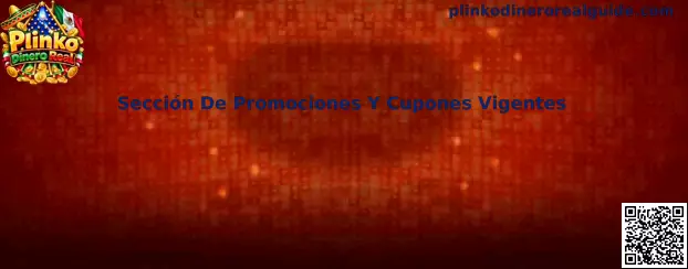 Guía para revisar promociones y cupones vigentes relacionados con Plinko Dinero Real