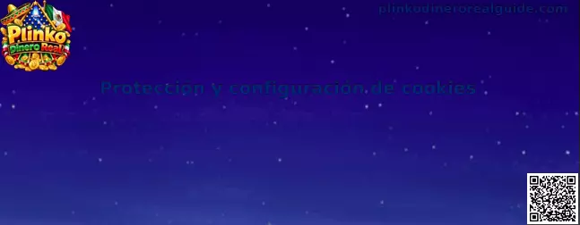 Protección y configuración de cookies en Plinko Dinero Real