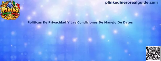 Guía sobre políticas de privacidad y condiciones de manejo de datos en Plinko Dinero Real