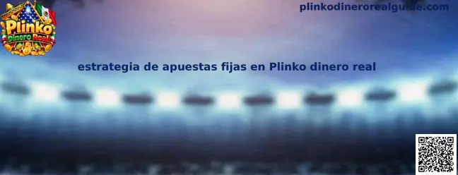Estrategia de apuestas fijas en Plinko Dinero Real