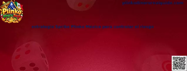 Guía visual sobre Spribe Plinko en México y la organización responsable del presupuesto de juego
